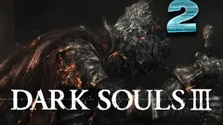 Dark Souls III Прохождение Часть 2