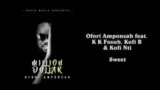 Ofori Amponsah feat. K K Fosuh, Kofi B and Kofi Nti - Sweet