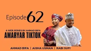 AMARYAR TIKTOK EP 62 KADAN DAGA ABINDA ZAIZO NA RANAR LARABA KARFE 8:00PM
