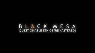 Black Mesa - Questionable Ethics Soundtrack [REMASTERED]