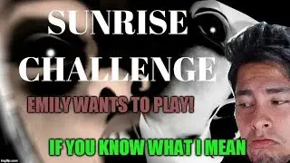 Sunrise Challenge! - Loli - AMOR - Juanita -EMILY WANTS TO PLAY
