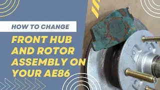 How to change the front hub and rotor assembly on your AE86