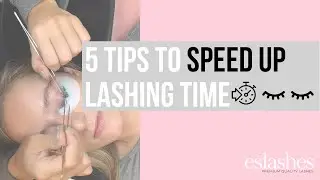 5 TipsTo Speed Up Lashing Time (Eyelash Extensions)
