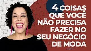 4 coisas que você NÃO PRECISA fazer no seu negócio de moda - Venda Moda Online - Alê Moraes