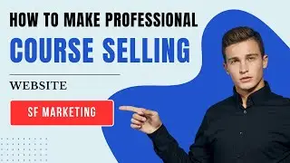 How to make professional course selling website | Source Code | SF Marketing