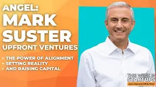 ANGEL: Upfront’s Mark Suster on the power of alignment, setting reality, and raising capital | E1683