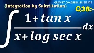 Q38 | ∫(1+tan⁡x)/(x+log⁡sec⁡x) dx | Integral of (1+tan⁡x)/(x+log⁡sec⁡x) dx | (1+tan⁡x)/(x+log⁡sec⁡x)