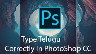 How To Type Telugu Correctly In Photoshop cc 2017