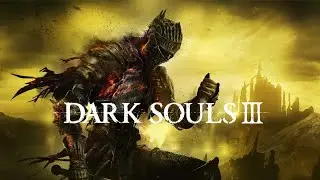 Platinando a serie souls | 4/7 | Dark Souls III