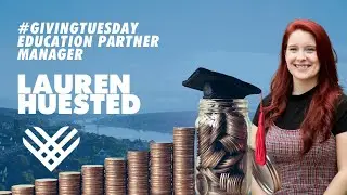 Giving Tuesday 2021| Education Partner Manager, Lauren Huested