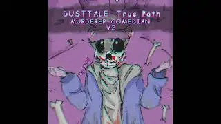 MURDERER-COMEDIAN V2 [Dusttale: True Path]