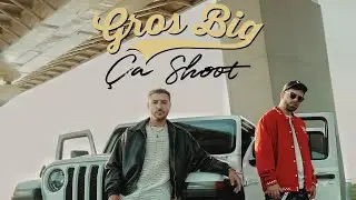 Gros Big - Ça Shoot [VIDÉOCLIP]