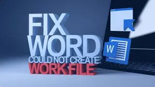 Fix Word Could Not Create the Work File. Check the Temp Environment Variable [Step Guide]