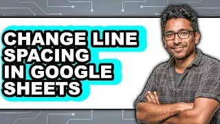 How to Change Line Spacing in Google Sheets (updated)