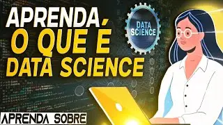 O que é Data Science e Para Que Serve? (Ciência de Dados | O Que Faz O Cientista de Dados)