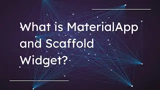 MaterialApp and Scaffold Widget | Flutter