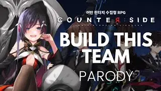 【Parody】Build this Team | COUNTER:SIDE