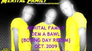 MERITAL FAMILY - DEM A BAWL {BOXING DAY RIDDIM} OCT.2009  MADDDDDDDDDDDDDD