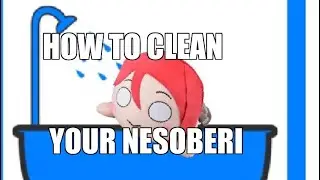 How to Clean Nesoberis (by hand) Riko Sakurauchi gets a bath