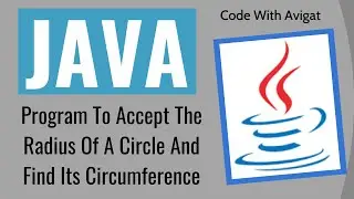 Program To Accept The Radius Of A Circle And Find Its Circumference | Java Tutorial