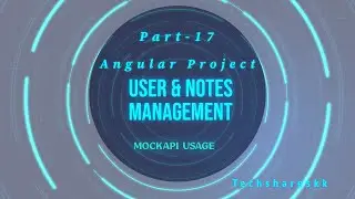 MockAPI Usage | User and Notes Management | Angular Project  | Part - 17