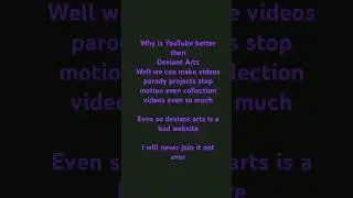 YouTube is way more better then Deviant Arts