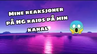 Mine reaksjoner på HG raids på min kanal!
