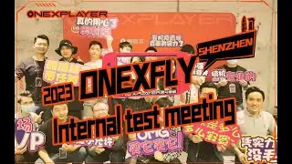 2023 Shenzhen local internal test meeting of ONEXFLY