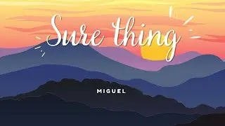 Sure thing  (lyrics) - Miguel