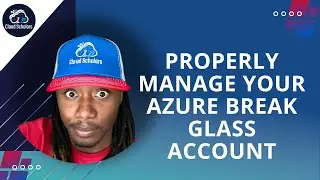 Properly Manage your Azure Break Glass Account