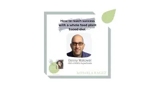 #225 How to reach success with a whole foods plant based diet with CEO Donny Makower