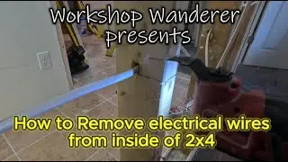 How to Remove Wires from inside of 2x4 Studs