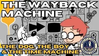 The Wayback Machine: The Dog, The Boy, and The Time Machine