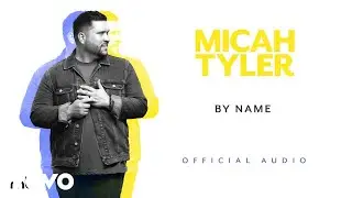 Micah Tyler - By Name (Official Audio)