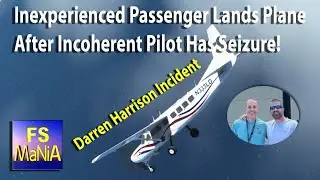 Inexperienced Passenger Lands Plane After Incoherent Pilot Has Seizure!