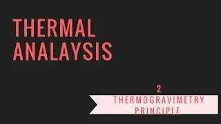 Thermogravimetry  video-1(Intro) (Thermal analysis series)