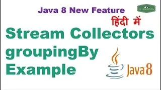 Java 8 – Stream Collectors groupingBy example | Guide to Java 8 groupingBy Collector | Hindi