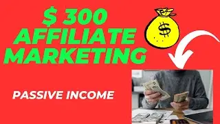 How To Make $300 With Affiliate Marketing (Even If You're Broke)