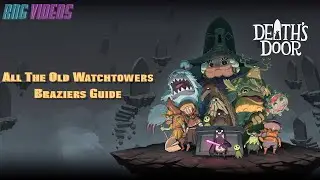 Death's Door - All the Old Watchtowers Braziers Guide - A True Ending