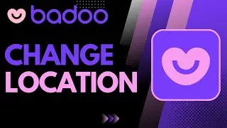How to Change Location on Badoo | 2023
