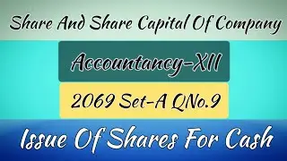 Issue Of Shares For Cash | Accountancy-12 | 2069 Set-A QNo.9 | Important Question (NEB/HSEB)