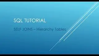 SQL TUTORIAL - SELF JOINS Hierarchy Tables