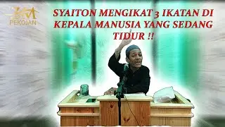 SYAITON MENGIKAT 3 IKATAN DI KEPALA MANUSIA YANG SEDANG TIDUR ( UST KHOLID )
