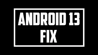 Android 13 Fix