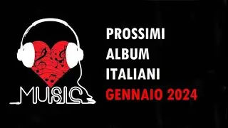 CANZONI DEL MOMENTO - ALBUM ITALIANI GENNAIO 2024