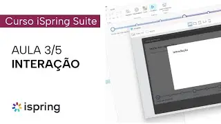 Curso iSpring Suite | Aula 3: Interação