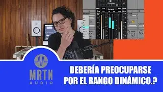 Mezcla Básica: Compresión 3 - Rango Dinámico - MRTN Audio