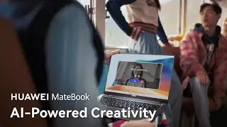 HUAWEI MateBook - Creativity Powered by AI