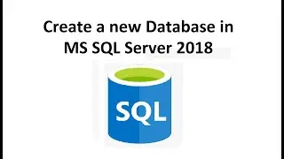 Microsoft SQL Server 2018 - How to create a new Database (1)