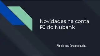 Novidades na conta PJ do Nubank